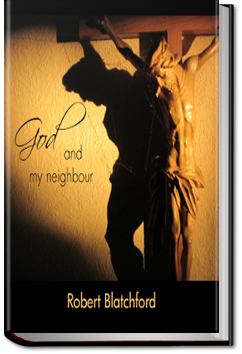God and my Neighbour | Robert Blatchford
